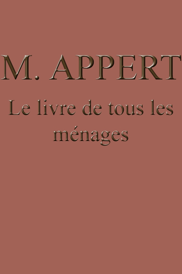 Le livre de tous les ménages ou l'art de conserver pendant plusieurs années toutes les substances animales et végétales Le livre de tous les ménages ou l'art de conserver pendant plusieurs années toutes les substances animales et végétales