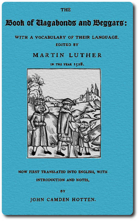 The Book of Vagabonds and Beggars, with a Vocabulary of Their Language The Book of Vagabonds and Beggars, with a Vocabulary of Their Language