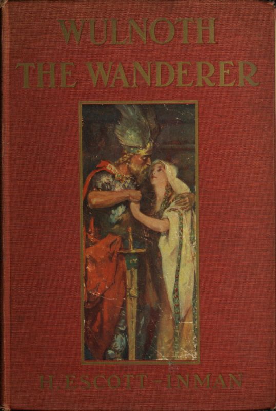 Wulnoth the Wanderer: A Story of King Alfred of England Wulnoth the Wanderer: A Story of King Alfred of England