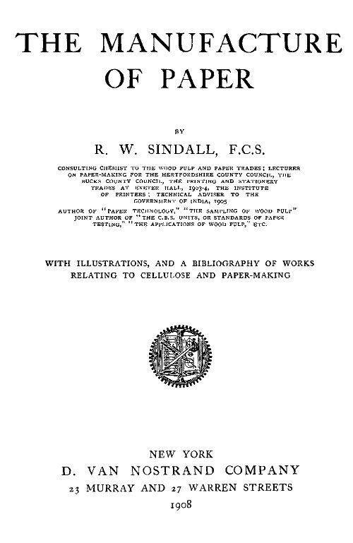 The Manufacture of Paper
With Illustrations, and a Bibliography of Works Relating to Cellulose and Paper-Making