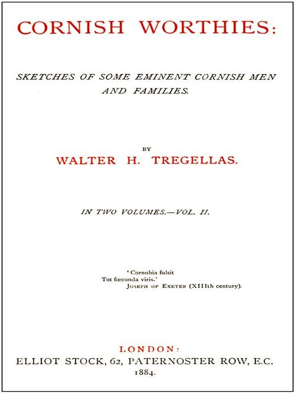 Cornish Worthies: Sketches of Some Eminent Cornish Men and Families, Volume 2 (of 2) Cornish Worthies: Sketches of Some Eminent Cornish Men and Families, Volume 2 (of 2)