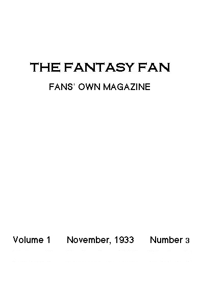 The Fantasy Fan, November 1933 The Fans' Own Magazine The Fantasy Fan, November 1933 The Fans' Own Magazine