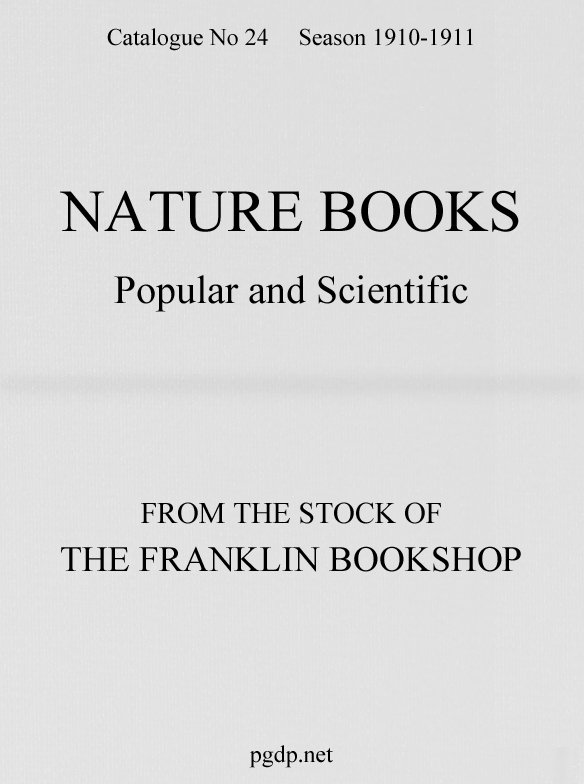 Nature Books Popular and Scientific from The Franklin Bookshop, 1910
Catalogue 24, 1910-11 Season