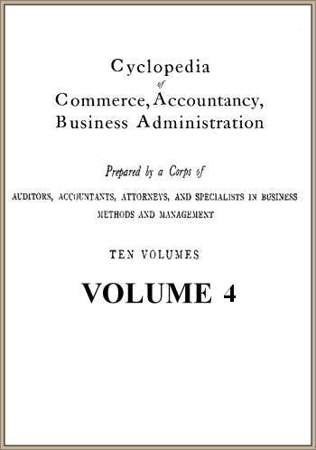 Cyclopedia of Commerce, Accountancy, Business Administration, v. 04 (of 10)