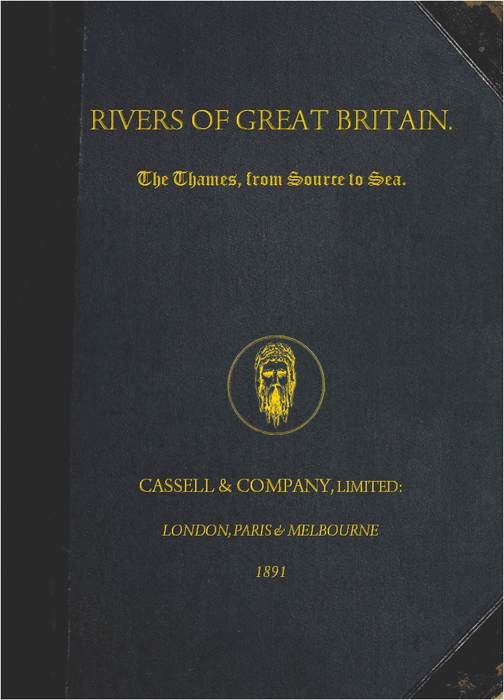 Rivers of Great Britain. The Thames, from Source to Sea.
Descriptive, Historical, Pictorial