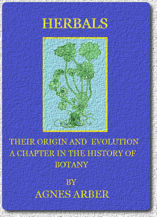 Herbals, Their Origin and Evolution: A Chapter in the History of Botany 1470-1670 Herbals, Their Origin and Evolution: A Chapter in the History of Botany 1470-1670