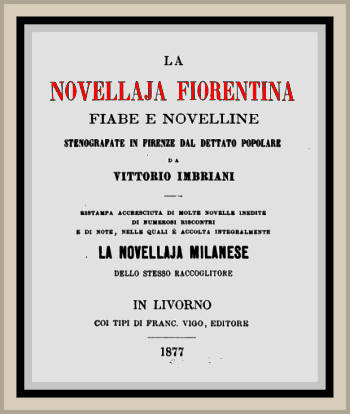 La novellaja fiorentina Fiabe e novelline stenografate in Firenze dal dettato popolare La novellaja fiorentina Fiabe e novelline stenografate in Firenze dal dettato popolare