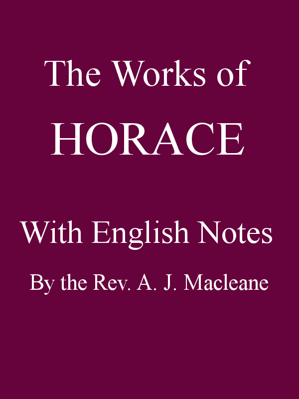 The Works of Horace, with English Notes
Twentieth Edition