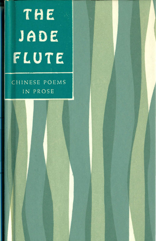 The Jade Flute: Chinese Poems in Prose The Jade Flute: Chinese Poems in Prose