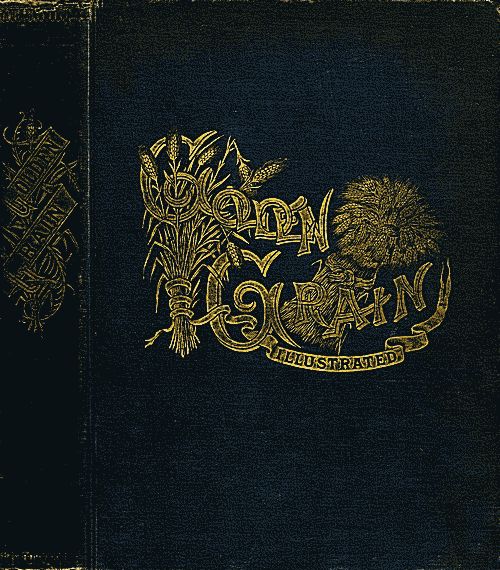 Golden Grain Garnered from the World's Great Harvest-field of Knowledge
Comprising Selections from the Ablest Modern Writers of Prose, Poetry, and Legendary Lore