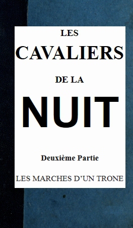 Les cavaliers de la nuit, deuxième partie (t. 3/4) Les cavaliers de la nuit, deuxième partie (t. 3/4)