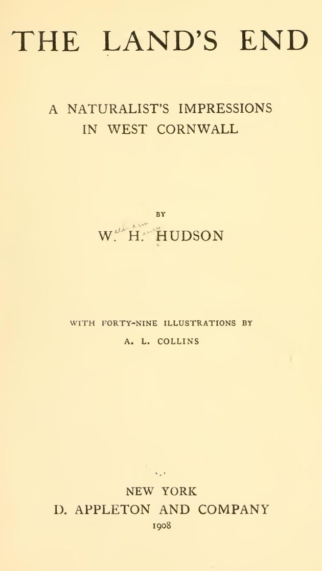 The Land's End: A Naturalist's Impressions In West Cornwall, Illustrated The Land's End: A Naturalist's Impressions In West Cornwall, Illustrated