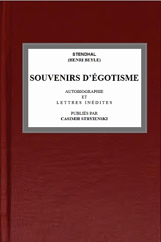 Souvenirs d'égotisme autobiographie et lettres inédites publiées par Casimir Stryienski Souvenirs d'égotisme autobiographie et lettres inédites publiées par Casimir Stryienski