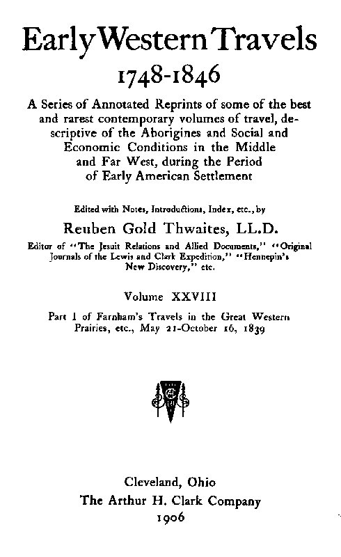 Farnham's Travels in the Great Western Prairies, etc., part 1, May 21-October 16, 1839 Farnham's Travels in the Great Western Prairies, etc., part 1, May 21-October 16, 1839
