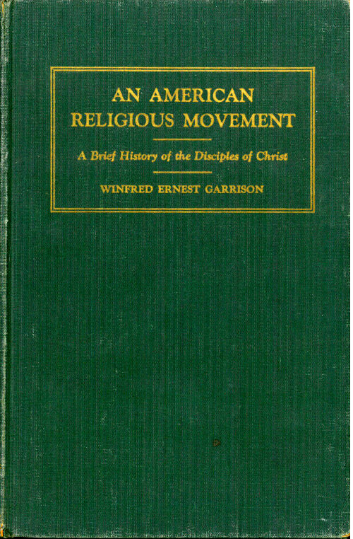 An American Religious Movement : A Brief History of the Disciples of Christ