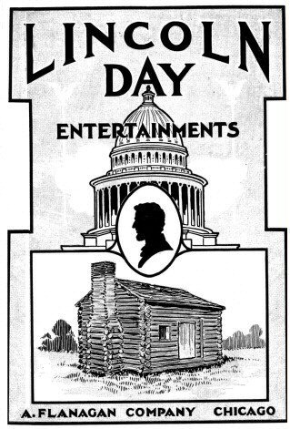 Lincoln Day Entertainments Recitations, Plays, Dialogues, Drills, Tableaux, Pantomimes, Quotations, Songs, Tributes, Stories, Facts Lincoln Day Entertainments Recitations, Plays, Dialogues, Drills, Tableaux, Pantomimes, Quotations, Songs, Tributes, Stories, Facts