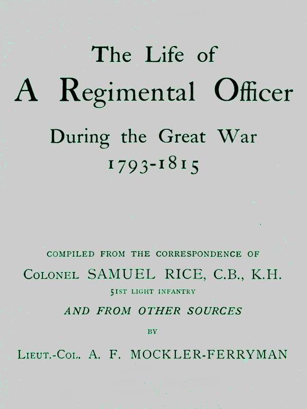 The Life of a Regimental Officer During the Great War, 1793-1815 The Life of a Regimental Officer During the Great War, 1793-1815