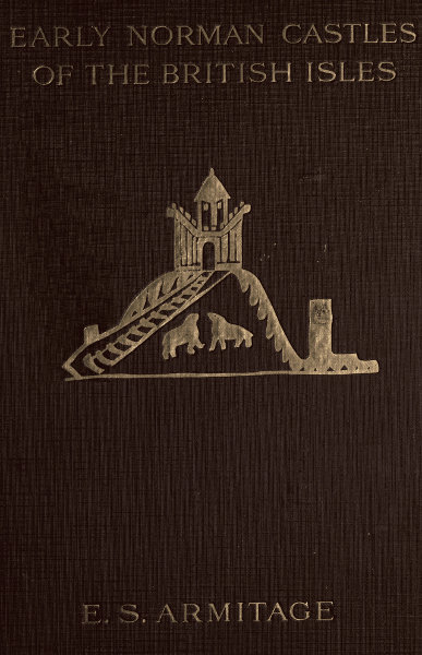 The Early Norman Castles of the British Isles. The Early Norman Castles of the British Isles.