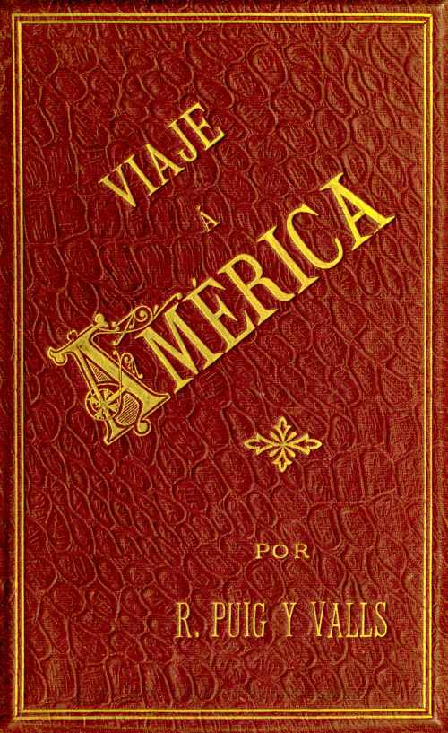 Viaje a America, Tomo 1 de 2
Estados Unidos, Exposición Universal de Chicago, México, Cuba y Puerto Rico