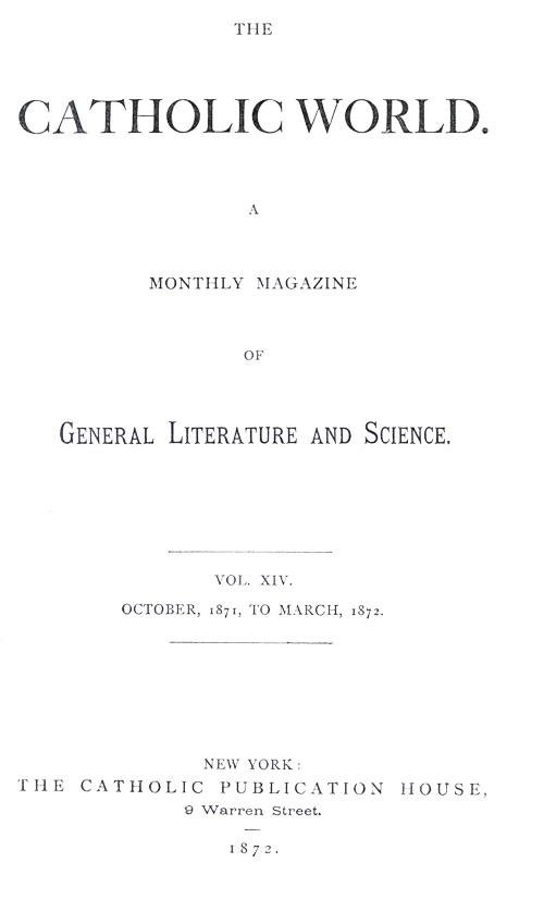 The Catholic World, Vol. 14, October 1871-March 1872
A Monthly Magazine of General Literature and Science