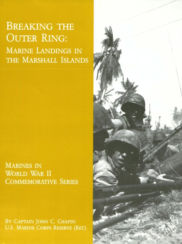 Breaking the Outer Ring: Marine Landings in the Marshall Islands Breaking the Outer Ring: Marine Landings in the Marshall Islands