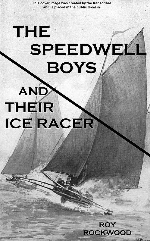 The Speedwell Boys and Their Ice Racer; Or, Lost in the Great Blizzard The Speedwell Boys and Their Ice Racer; Or, Lost in the Great Blizzard