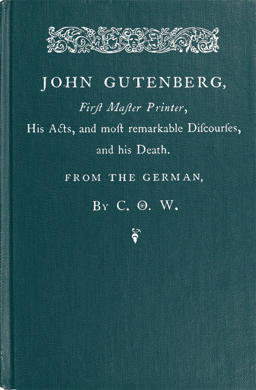 John Gutenberg, İlk Usta Matbaacı ve Eylemleri ve En Dikkate Değer Söylemleri ve Ölümü