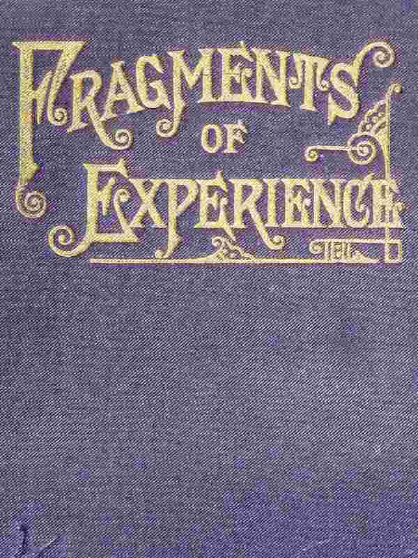 Fragments of Experience
Sixth Book of the Faith-Promoting Series. Designed for the Instruction and Encouragement of Young Latter-day Saints