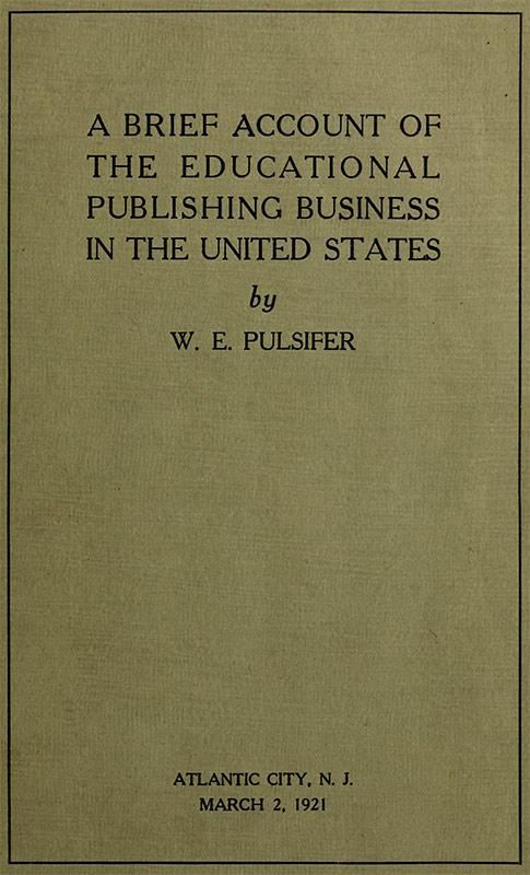 A Brief Account of the Educational Publishing Business in the United States A Brief Account of the Educational Publishing Business in the United States