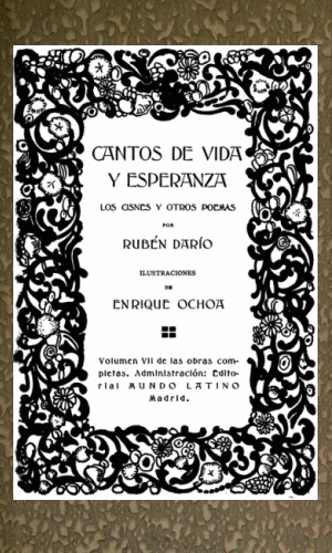Cantos de Vida y Esperanza, Los Cisnes y otros poemas.
Obras Completas Vol. VII