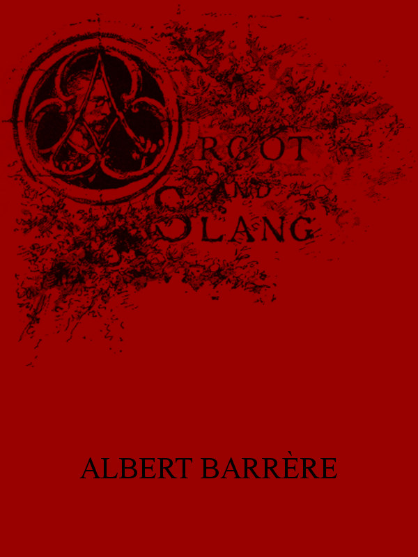 Argot and Slang
A New French and English Dictionary of the Cant Words, Quaint Expressions, Slang Terms and Flash Phrases Used in the High and Low Life of Old and New Paris
