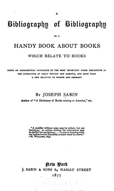 A Bibliography of Bibliography; Or, a Handy Book About Books Which Relate to Books A Bibliography of Bibliography; Or, a Handy Book About Books Which Relate to Books