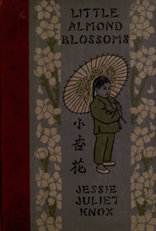 Little Almond Blossoms: A Book of Chinese Stories for Children Little Almond Blossoms: A Book of Chinese Stories for Children