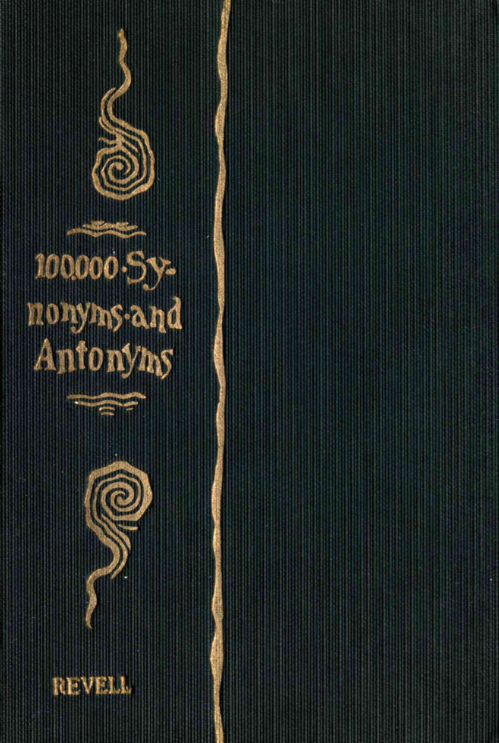 A Complete Dictionary of Synonyms and Antonyms
or, Synonyms and Words of Opposite Meaning