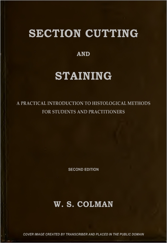 Section Cutting and Staining A practical introduction to histological methods for students and practitioners Section Cutting and Staining A practical introduction to histological methods for students and practitioners