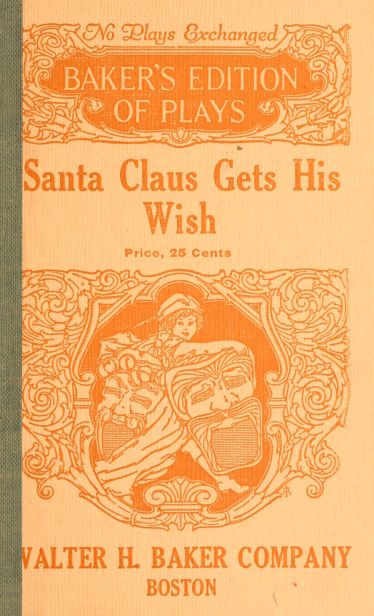Santa Claus Gets His Wish: A Christmas Play in One Act For Young Children Santa Claus Gets His Wish: A Christmas Play in One Act For Young Children