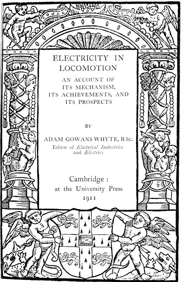 Electricity in Locomotion
An Account of Its Mechanism, Its Achievements, and Its Prospects