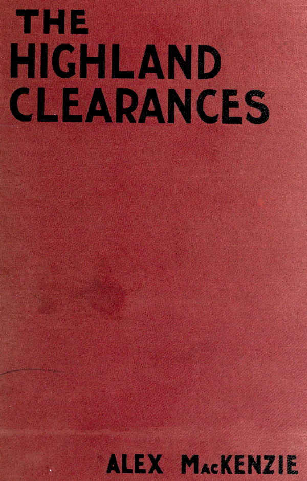 The History of the Highland Clearances
Second Edition, Altered and Revised