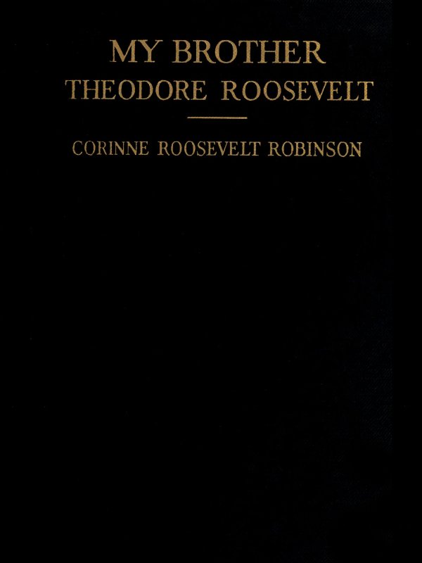 My Brother, Theodore Roosevelt My Brother, Theodore Roosevelt