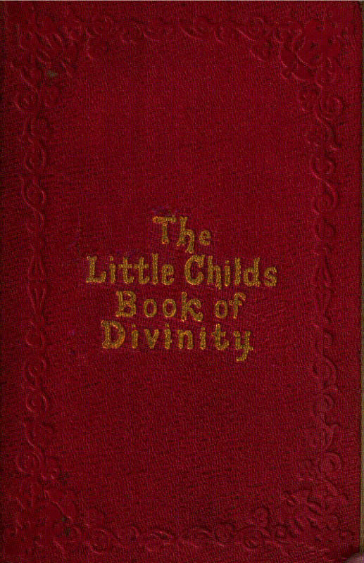 The Little Child's Book of Divinity
or Grandmamma's Stories about Bible Doctrines