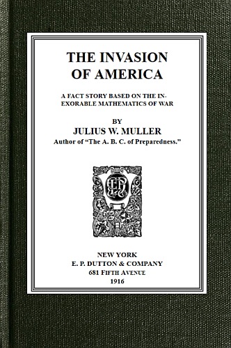 The Invasion of America: a fact story based on the inexorable mathematics of war The Invasion of America: a fact story based on the inexorable mathematics of war