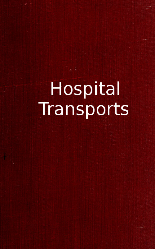 Hospital Transports
A memoir of the Embarkation of the Sick and Wounded from the Peninsula of Virginia in the Summer of 1862