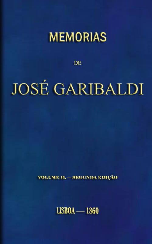 José Garibaldi'nin Anıları, Cilt 2 - Orjinal Manüskriptten Alexandre Dumas tarafından çevrilmiştir
