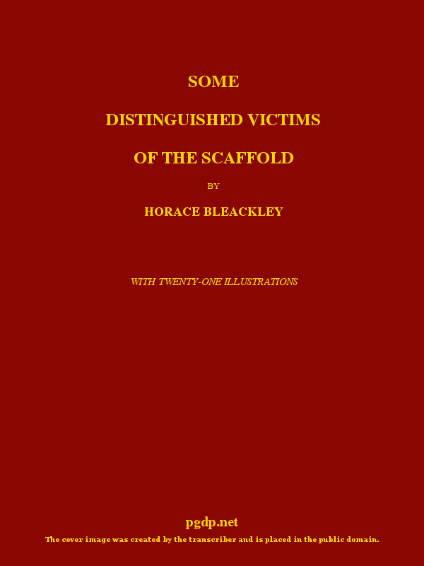 Some Distinguished Victims of the Scaffold Some Distinguished Victims of the Scaffold