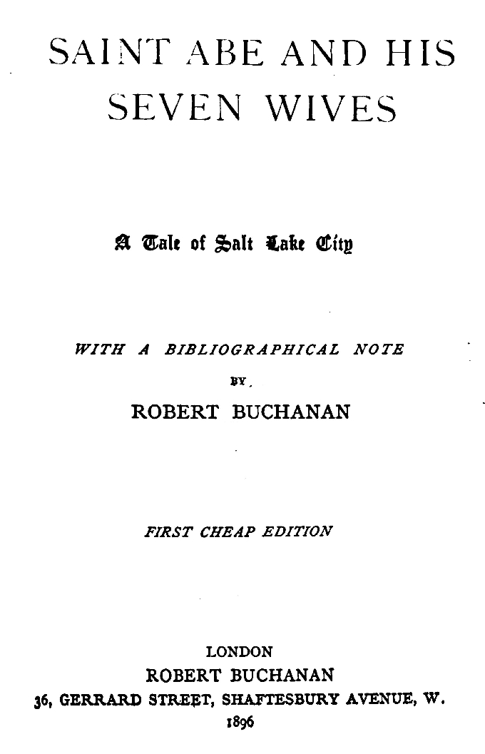 Saint Abe and His Seven Wives
A Tale of Salt Lake City, with a Bibliographical Note
