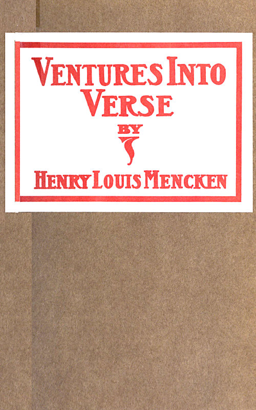 Ventures Into Verse Being various ballads, ballades, rondeaux, triolets, songs, quatrains, odes and roundels, all rescued from the potters' field of old files and here given decent burial Ventures Into Verse Being various ballads, ballades, rondeaux, triolets, songs, quatrains, odes and roundels, all rescued from the potters' field of old files and here given decent burial