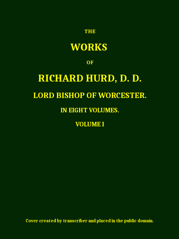 The works of Richard Hurd, volume 1 (of 8) The works of Richard Hurd, volume 1 (of 8)