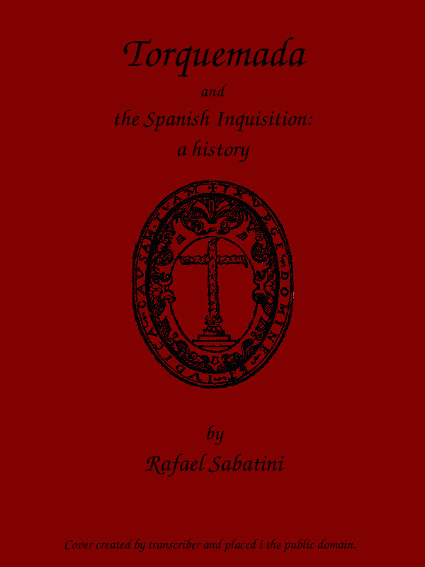 Torquemada and the Spanish Inquisition: A History Torquemada and the Spanish Inquisition: A History
