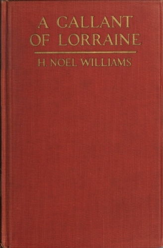 A Gallant of Lorraine; vol. 2 of 2
François, Seigneur de Bassompierre, Marquis d'Haronel, Maréchal de France, 1579-1646