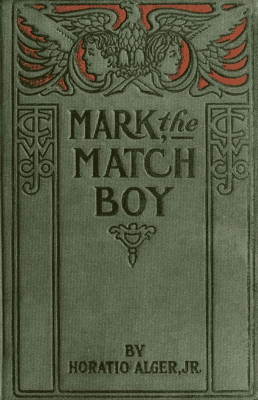 Mark the Match Boy; or, Richard Hunter's Ward Mark the Match Boy; or, Richard Hunter's Ward